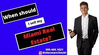 When Should I Sell My Miami Real Estate?