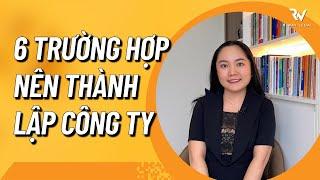 Trường hợp nào nên THÀNH LẬP CÔNG TY?