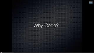 Why Code? Why Should you Care? Why Should you Learn?