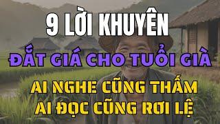 9 Lời Khuyên Đắt Giá Cho Tuổi Già – Ai Nghe Cũng Thấm, Ai Đọc Cũng Rơi Lệ!