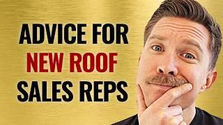 Advice for NEW Roofing Sales Reps