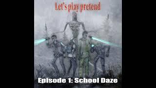 Let's Play Pretend | Episode 1: School Daze