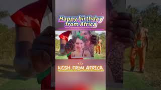 Happy Birthday from Africa-African Birthday Wishes-Greetings From Africa--Wish From Africa