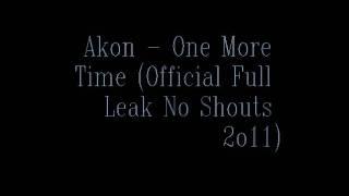 Akon - One More Time (Official Full Leak No Shouts 2o11)
