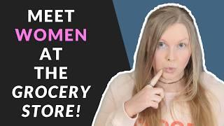 How to Meet Beautiful Women (and What to SAY) at the Grocery Store! 