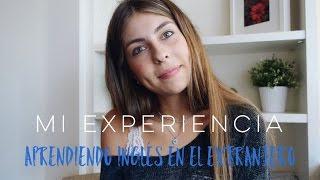 MI EXPERIENCIA APRENDIENDO INGLÉS EN EL EXTRANJERO | Irene Bravo