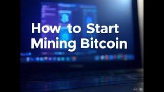 How to Start Mining Bitcoin: A Beginner's Step-by-Step Guide