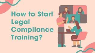 How to Start Legal Compliance Training?