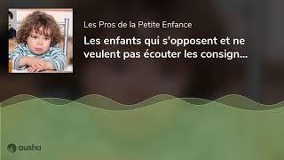 Les enfants qui s'opposent et ne veulent pas écouter les consignes. Avec Héloïse Junier, psychologue