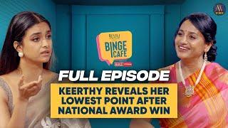 Keerthi Suresh Reveals Her Lowest Point After National Award Win |Binge Cafe|Anu Hasan |Full Episode