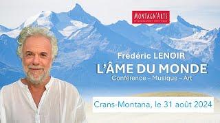 Frédéric LENOIR. Conférenc' Art "L'Âme du monde", le 31/08/2024