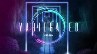 Variegated - Canopy (Official Stream)