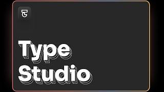 Type Studio 2.0 | Create content with ease