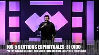 "LOS 5 SENTIDOS ESPIRITUALES: EL OIDO" por el Pastor Rolando Delgado