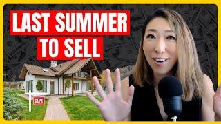 This could be the LAST GREAT SUMMER for home SELLERS!