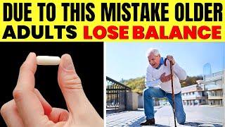 ALERT! 13 REASONS WHY YOU LOSE BALANCE AFTER 60