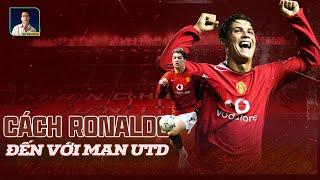 TÓM TẮT CÁCH RONALDO ĐẾN VỚI MANCHESTER UNITED VÀO NĂM 2003