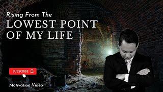 How To Rise From The Lowest Point Of Your Life?  Ep 1