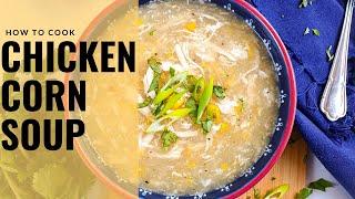 Chicken Corn Soup / How to make Easy Chicken Corn Soup with Homemade Chicken Stock