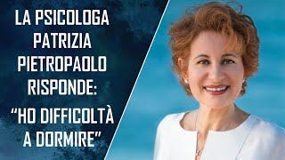 La Psicologa Patrizia Pietropaolo risponde: "Ho difficoltà a dormire"