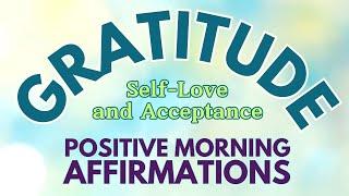 POSITIVE GRATITUDE AFFIRMATIONS ️ Gratitude, Self-Love and Acceptance ~ Part 1 