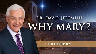 Why Mary? | Dr. David Jeremiah | Luke 1:26-38