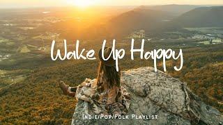 Wake up happy  A Happy Acoustic/Indie/Pop/Folk Playlist to start your day