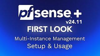 FIRST LOOK : Multi-Instance Management -- pfSense Plus 24.11 - Setup and Usage