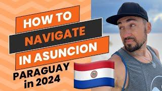 How to navigate in Asunción  Paraguay in 2024. All the details and my monthly expenses