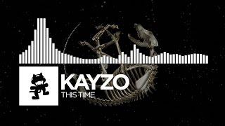 Kayzo - This Time [Monstercat Release]