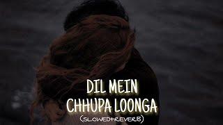 Dil Mein Chhupa Loonga (Slowed+Reverb) Song Arman Malik | R.T Lofi