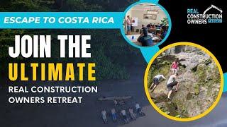 Justin Ledford's Real Construction Owners Costa Rica Retreat: Elevate Your Skills in Paradise!