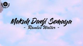 Mekuh Danji Semaya ( Lirik ) - Ramles Walter