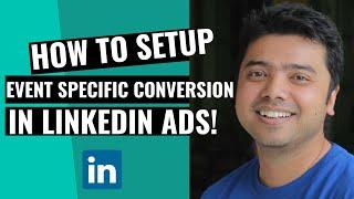 Learn How To Set Up Event Specific Conversion Tracking In LinkedIn Ads!