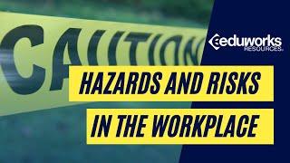 Hazards and Risks in the Workplace