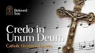 Credo in Unum Deum (Nicene-Constantinopolitan Creed) | Catholic Hymns & Prayers