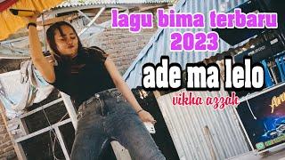 ADE MA LELO COVER IKA RAFIKA | LAGU BIMA TERBARU 2023