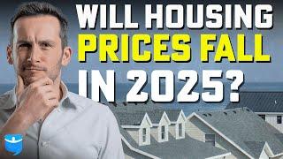 Will Housing Prices Drop in 2025? | 2025 Home Price Forecast