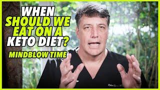 Ep:148 WHEN SHOULD WE EAT ON A KETO DIET? MINDBLOW TIME - by Robert Cywes