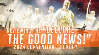 Reviewing the "Declare the Good News!" 2024 Convention of Jehovah's Witnesses - Sunday