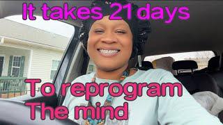 REPROGRAM YOUR MIND IN 21 DAYS WITH CORA B FORM THE HABIT WITH BEING POSITIVE