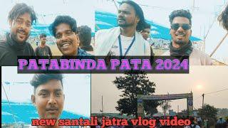 PATABINDA PATA /new santali jatra Vlog video/MURMU BABU OFFICIAL