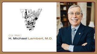 Col. (Ret.) H. Michael Lambert, M.D. '70 – 2018 Distinguished Graduate