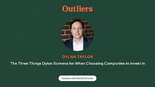 Dylan Taylor: The Three Things Dylan Screens for When Choosing Companies to Invest In