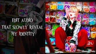 ||edit audio that slowly reveal my identity||