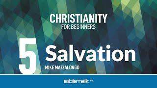 What is Salvation – Mike Mazzalongo | BibleTalk.tv