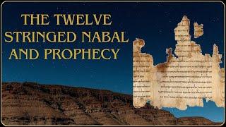 The twelve stringed Nabal and Prophecy