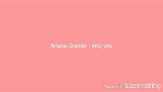 Ariana Grande - Into you LYRICS