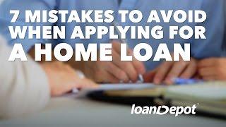 7 Mistakes to Avoid When Applying for a Home Loan