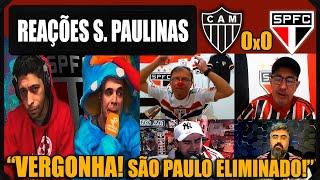 REAÇÕES dos SÃO PAULINOS - ATLÉTICO MG 0x0 SÃO PAULO - SPFC ELIMINADO DA COPA DO BRASIL - VAMOS RIR!